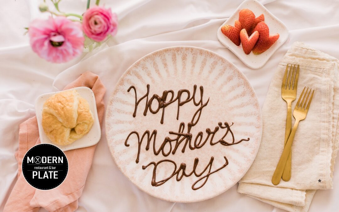 Celebrate Mom in Style: Mother’s Day Brunch and Dinner at Modern Plate 🌸🍽️